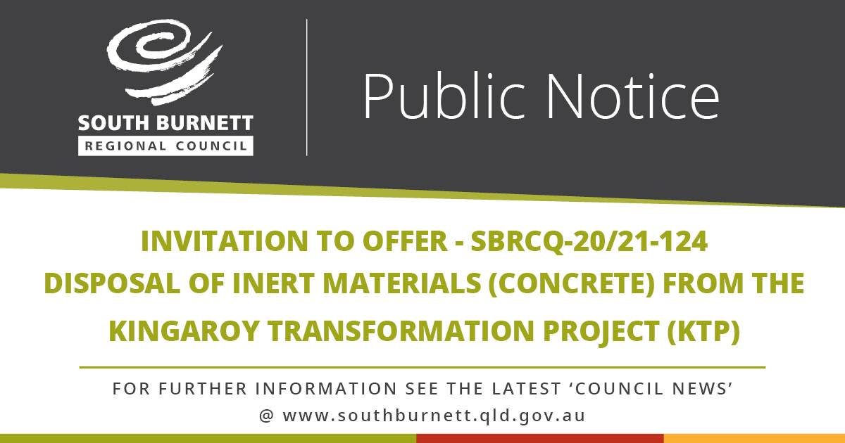 Invitation to Offer - SBRCQ-20/21-124 Disposal of Inert Materials (Concrete) from the Kingaroy Transformation Project (KTP)