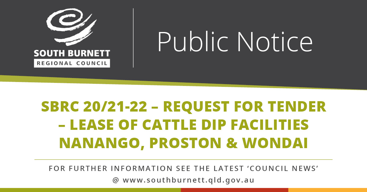 SBRC 20/21-22 – Request for Tender – 
Lease of Cattle Dip Facilities Nanango, Proston & Wondai
