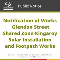 Notification of Works - Glendon Street Shared Zone Kingaroy - Solar Installation and Footpath Works