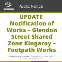 17 05 23 Public notice update notification of works glendon street shared zone kingaroy footpath works 3