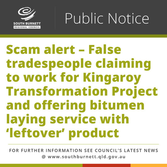 Scam alert &ndash; False tradespeople claiming to work for Kingaroy Transformation Project and offering bitumen laying service with &lsquo;leftover&rsquo; product