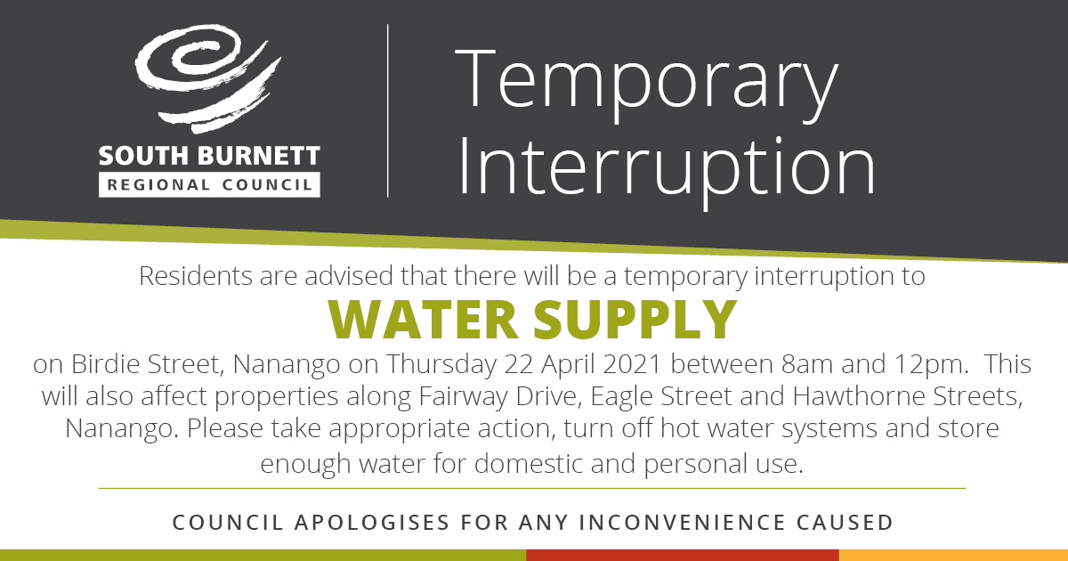 Notice of interruption to water supply on Birdie Street Nanango