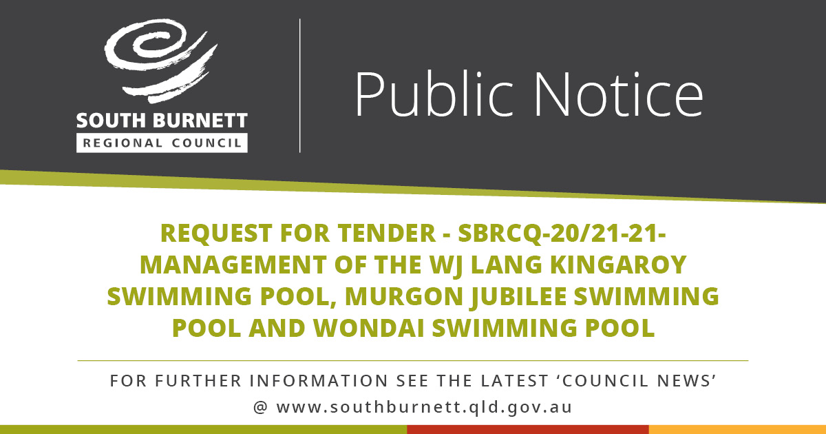 Request for Tender - SBRCQ-20/21-21- 
Management of the WJ Lang Kingaroy Swimming Pool, Murgon Jubilee Swimming Pool and Wondai Swimming Pool